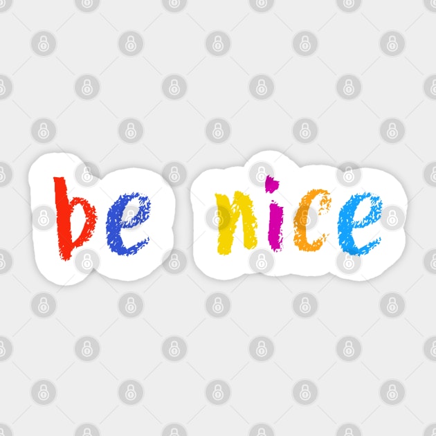 be nice Sticker by NSFWSam